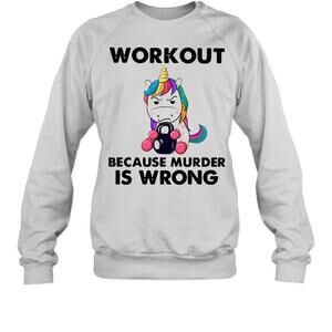 Unicorn Workout Because Murder Is Wrong Sweatshirt 1